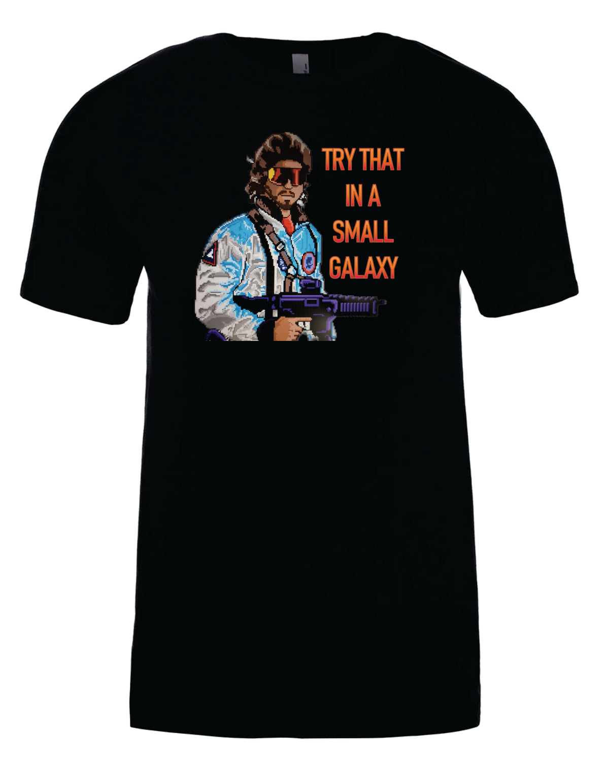 Try That in a Small Galaxy Tee